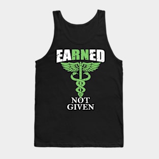 Earned Not Given | RN Registered Nurse Gifts For Men Women Tank Top